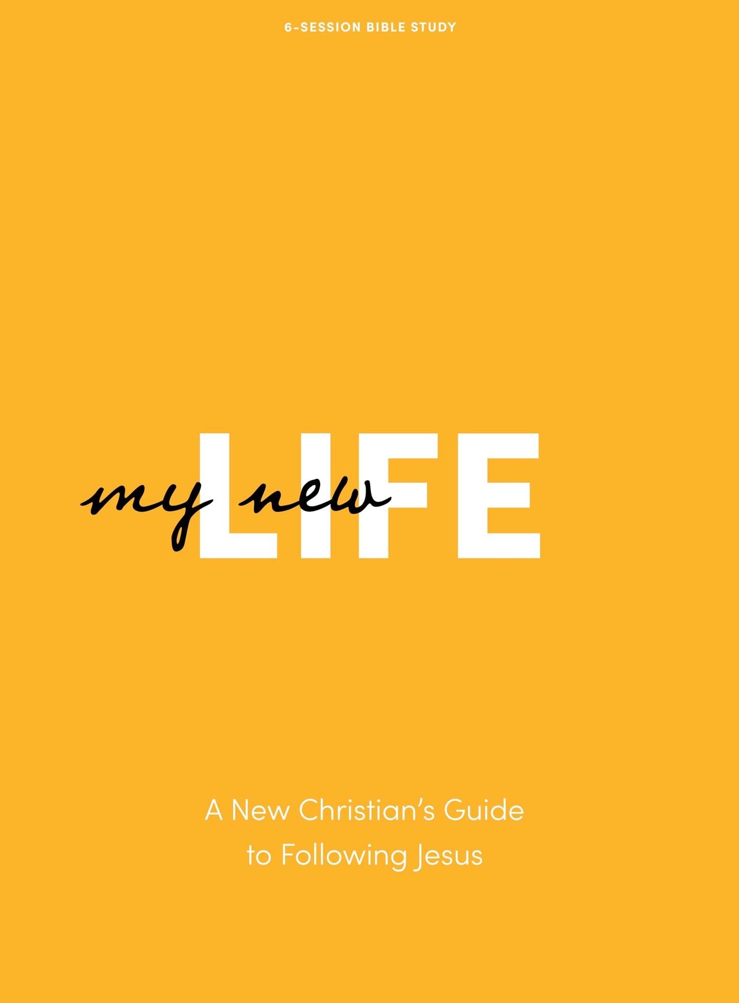 My New Life - Bible Study Book - Revised Edition: A New Christian's Guide to Following Jesus