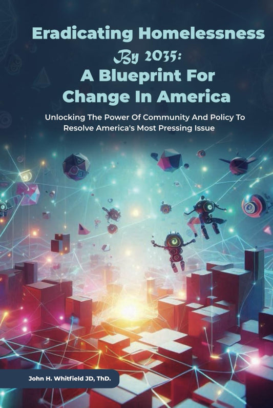 Ending Homelessness By 2035: A Blueprint for Change in America.