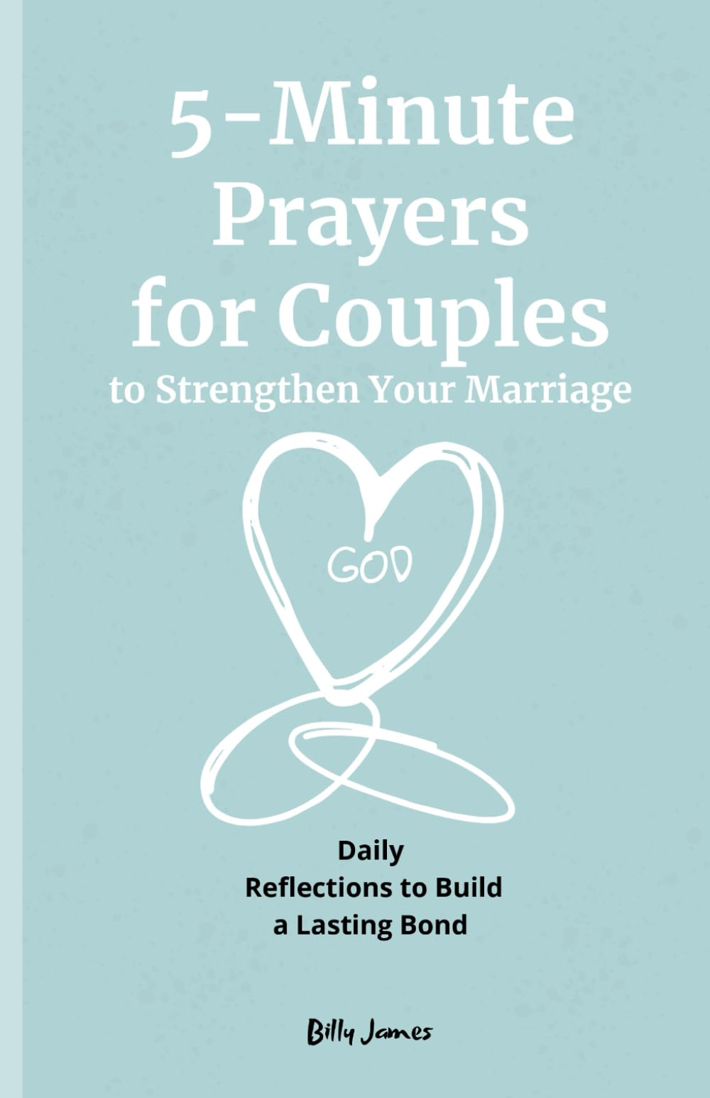 5-Minute Prayers for Couples to Strengthen Your Marriage: Daily Reflections to Build a Lasting Bond - 5469