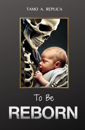 TO BE REBORN: Insight for reGENErating your Body, Mind & Soul - 2253