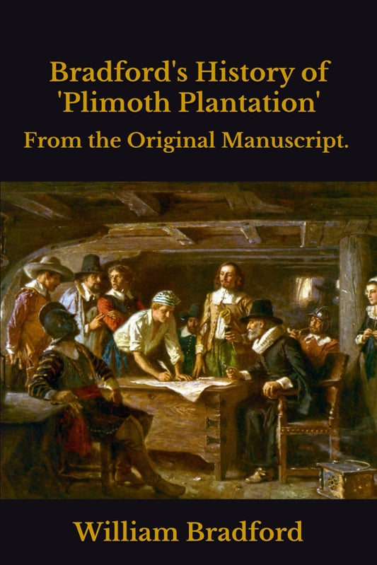 Bradford's History of 'Plimoth Plantation': From the Original Manuscript. - 6303