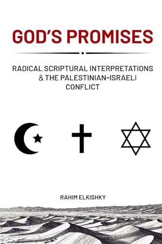 God’s Promises: Radical Scriptural Interpretations & the Palestinian-Israeli Conflict - 9340