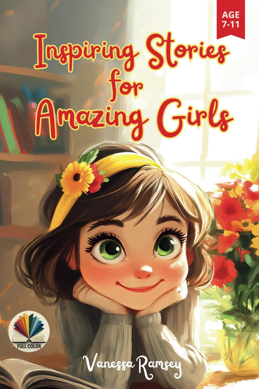Inspiring Stories for Amazing Girls: A Motivational Book about the Power of Kindness, Courage, Justice, Friendship, Self-confidence, and Family Values. Teaching Children to Believe in Themselves - 3305