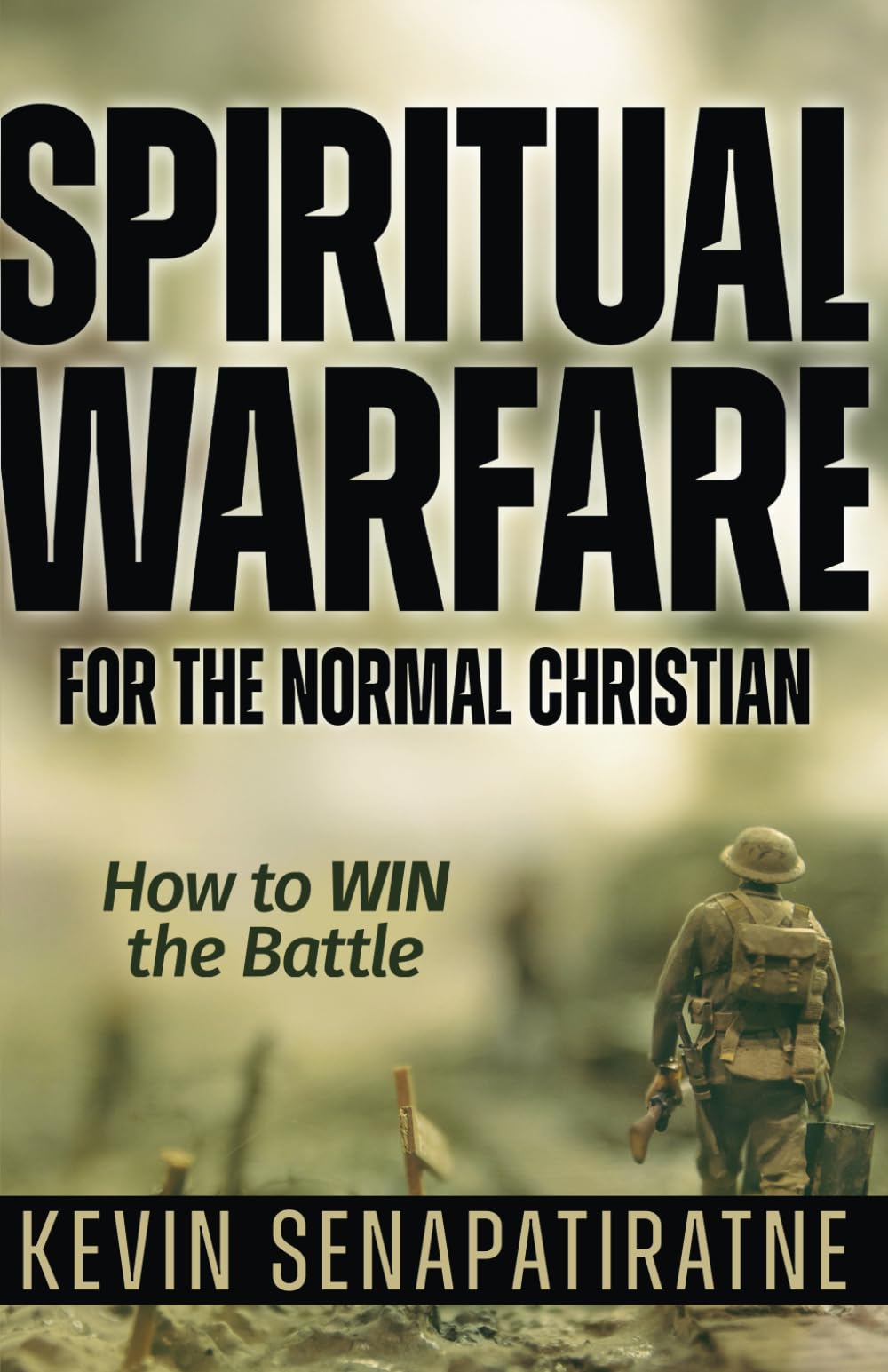 Spiritual Warfare for the Normal Christian: How to WIN the Battle