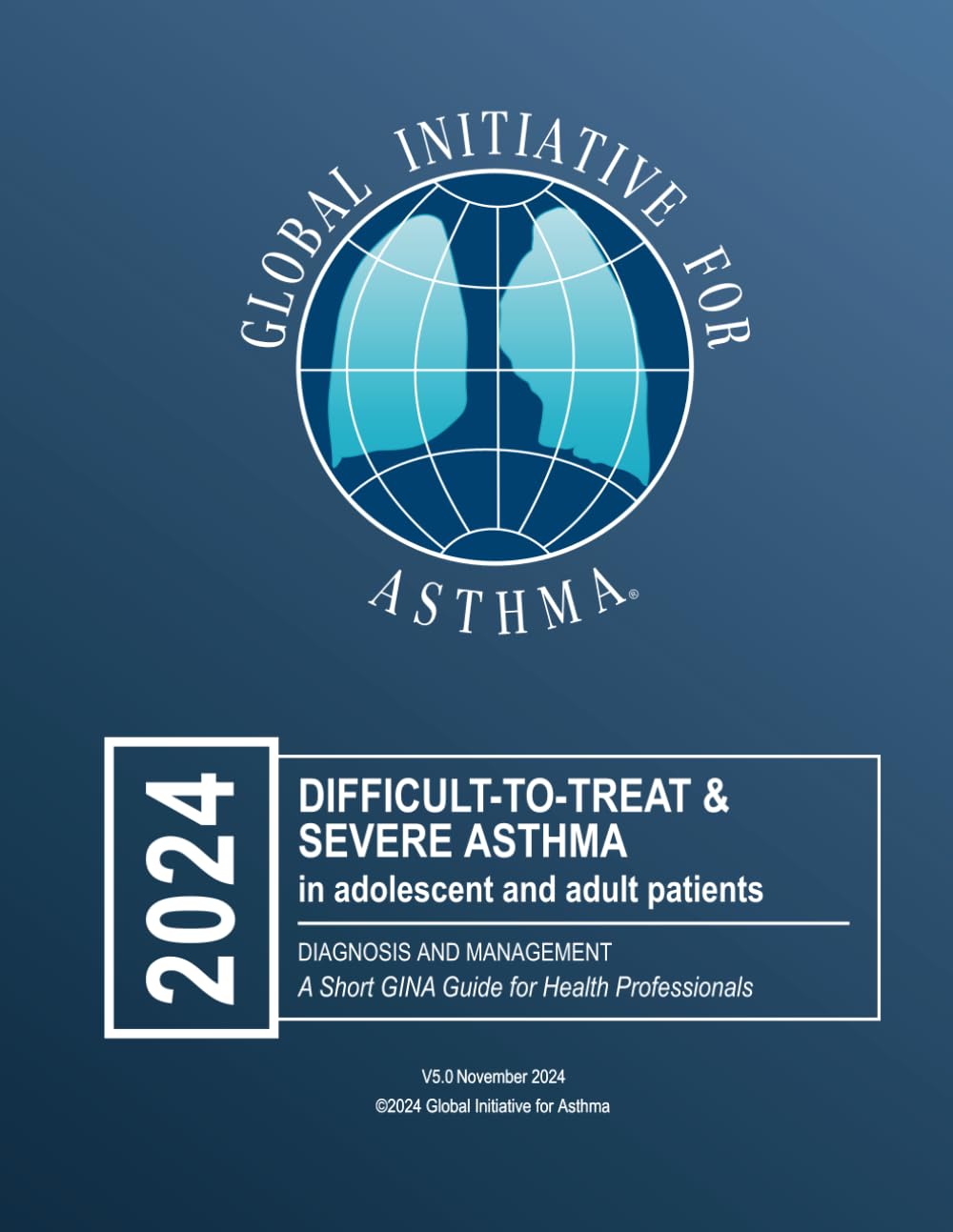 Difficult-to-Treat & Severe Asthma in adolescent and adult patients: Diagnosis and Management - 4985
