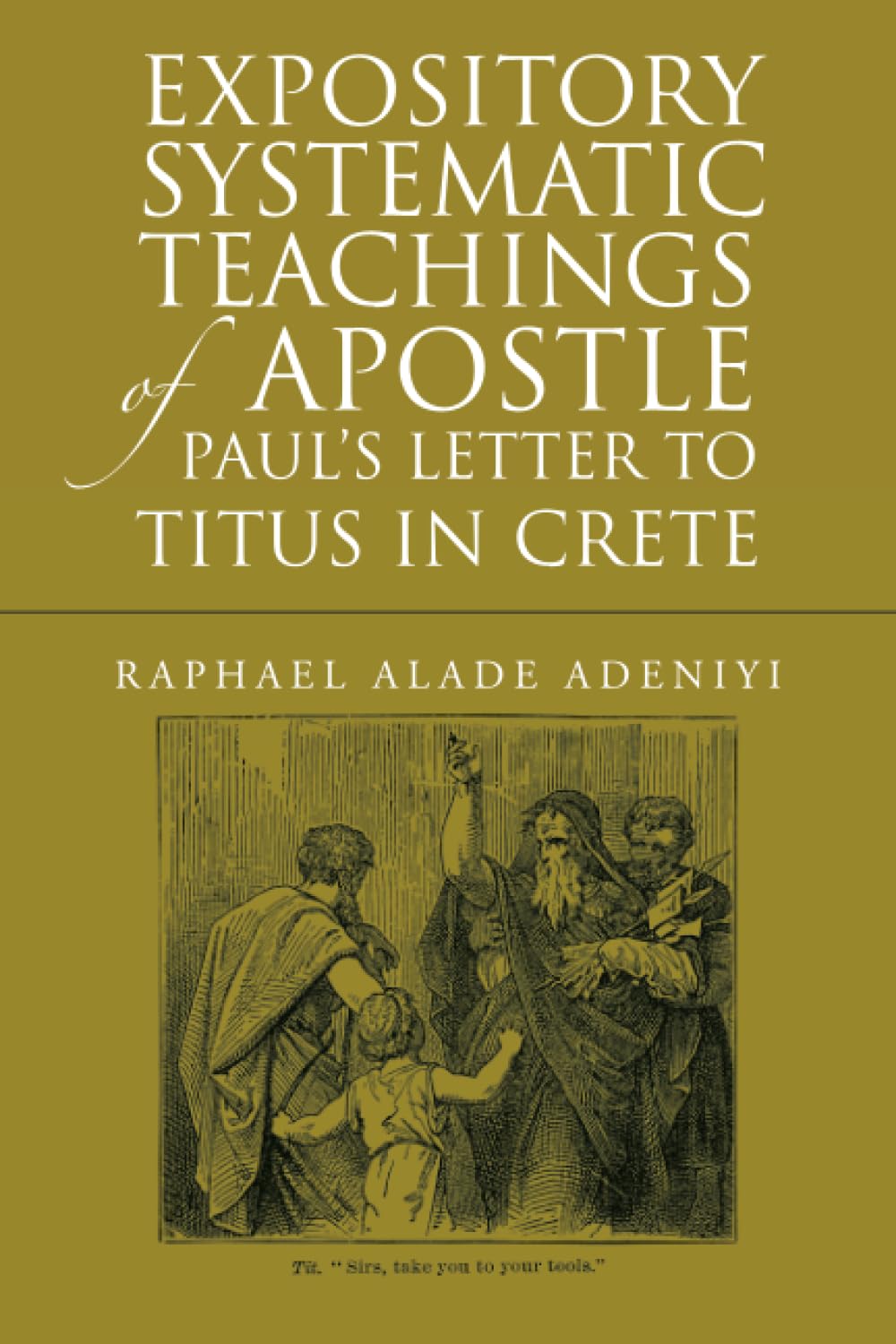 Expository Systematic Teachings of Apostle Paul's Letter to Titus in Crete
