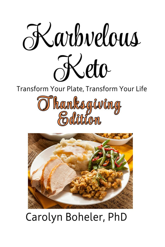 Karbvelous Keto: Thanksgiving Edition. Transform Your Plate, Transform Your Life. (In The Kitchen With Mama) - 370