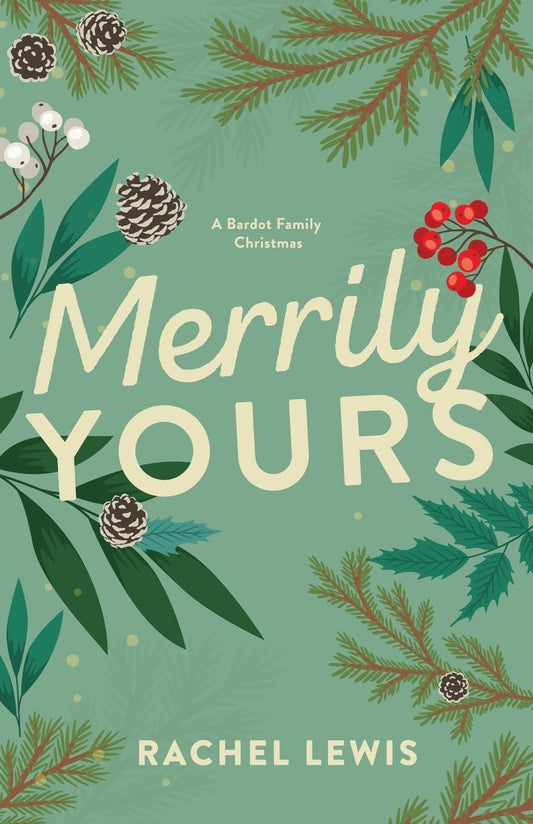 Merrily Yours: A Bardot Family Christmas Novella (The Bardot Siblings)
