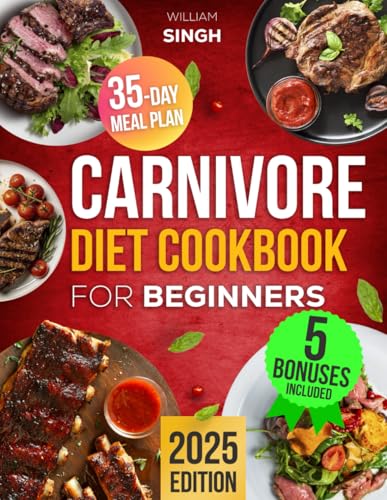 Carnivore Diet Cookbook for Beginners: Quick, Delicious & Nourishing Animal-Based Recipes to Achieve Weight Loss, Muscle Gain, and Increased Vitality | Plus, Extra Content & a 35-Day Meal Plan - 6865
