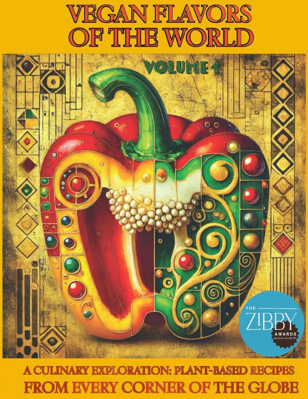 Vegan Flavors of The World: A Culinary Exploration: Plant-Based Recipes From Every Corner of the Globe: Volume 1