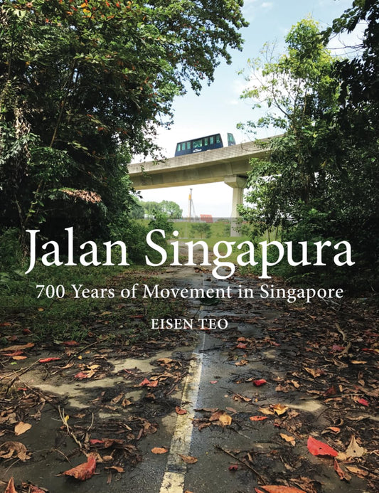 Jalan Singapura: 700 Years of Movement in Singapore