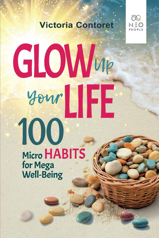 Glow Up Your Life - 100 Micro Habits for Mega Well-Being: Simple Powerful Practices: A Holistic Guide to Wellness Book for Effective Self-Esteem, ... Health, Emotional Balance, and Conscious Life - 8467