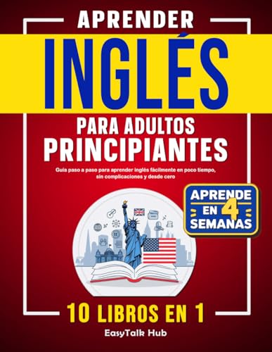 Aprender inglés para adultos principiantes: 10 libros en 1: Guía paso a paso para aprender inglés fácilmente en poco tiempo, sin complicaciones y desde cero (Spanish Edition)