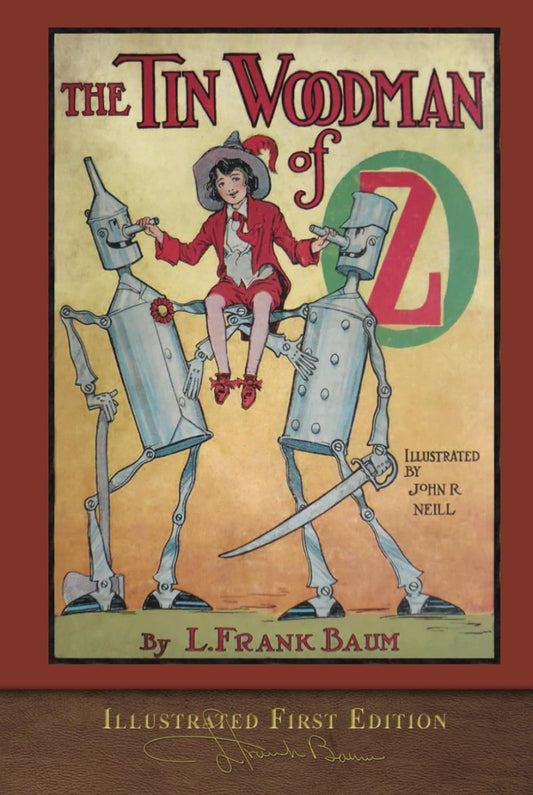 The Tin Woodman of Oz (Illustrated First Edition): 100th Anniversary OZ Collection - 4980
