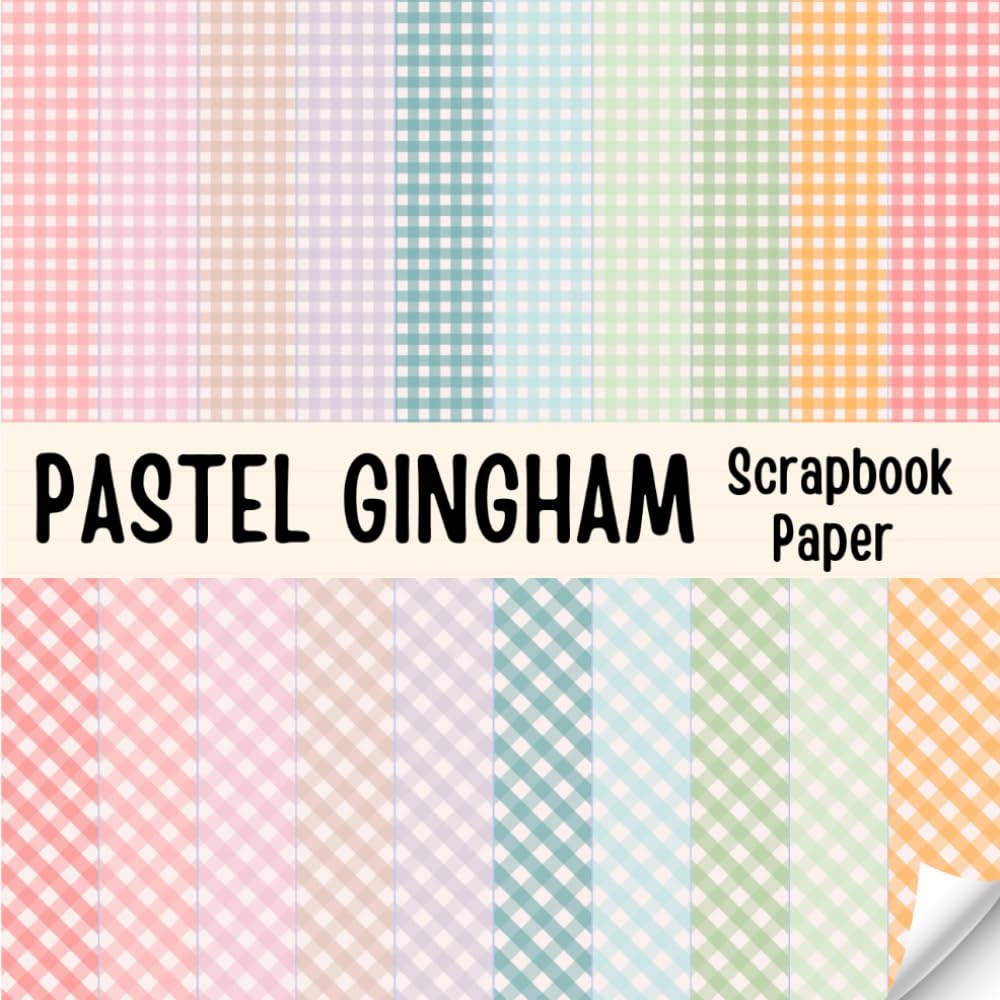 Pastel Gingham Scrapbook Paper: Double-Sided Decorative Pastel Scrapbooking Pages, Decoupage, DIY, Craft Papers for Junk Journals, Wrapping Paper , Card Making And More - 6949