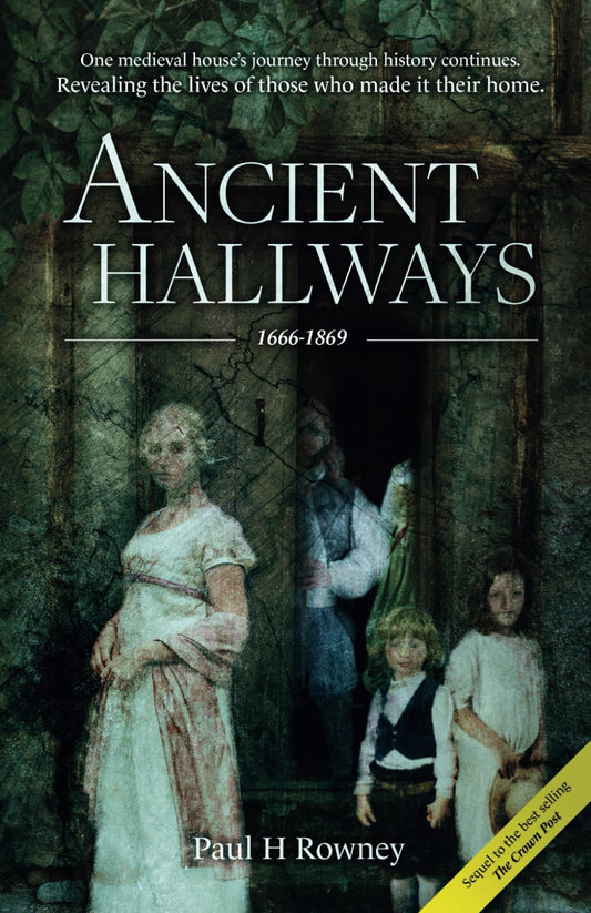 Ancient Hallways: One medieval house’s journey through history continues. Revealing the lives of those who made it their home. (The Crown Post)