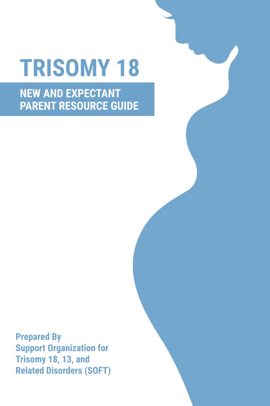 Trisomy 18: New and Expectant Parent (New and Expectant Parent Books for Trisomy 18, 13, and 9)