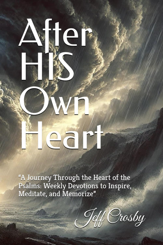 After HIS Own Heart: “A Journey Through the Heart of the Psalms: Weekly Devotions to Inspire, Meditate, and Memorize” - 9158