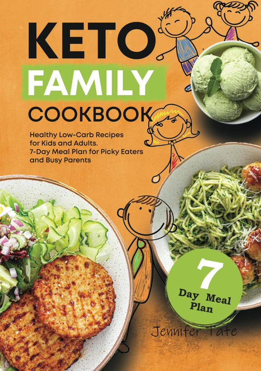Keto Family Cookbook: Healthy Low-Carb Recipes for Kids and Adults. 7-Day Meal Plan for Picky Eaters and Busy Parents (black & white images) (Keto Diet Cookbooks) - 7478