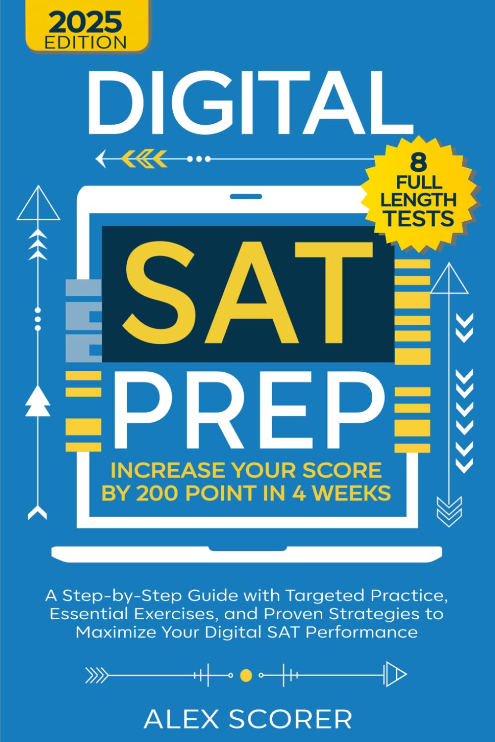 Digital SAT Prep: Increase Your Score by 200 Points in 4 Weeks: A Step-by-Step Guide with Targeted Practice, Essential Exercises, and Proven Strategies to Maximize Your Digital SAT Performance - 2000