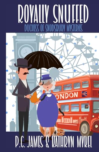 Royally Snuffed: An Amateur Female Duchess Detective Cozy Mystery (The Duchess of Snodsbury Amateur Detective Series) - 7222