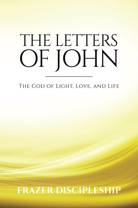 The Letters of John: The God of Light, Love, and Life - 1501