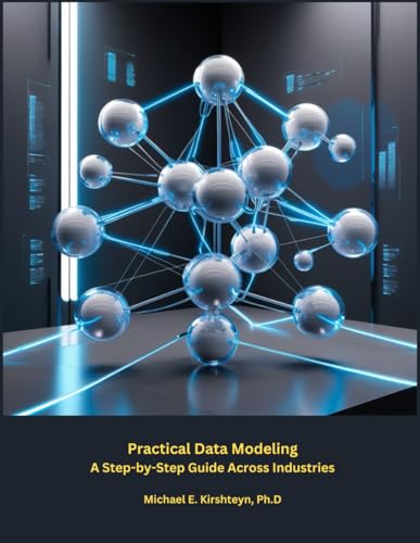 Practical Data Modeling: A Step-by-Step Guide Across Industries. (Data Modeling Books) - 6692