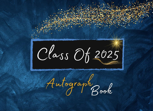 Class Of 2025 Autograph Book for Graduation: Sign with Signatures for Classmates, Write Messages & Record Meaningful Wishes | Senior Graduate Guest Book for Autographs - Graduation Party - 3027