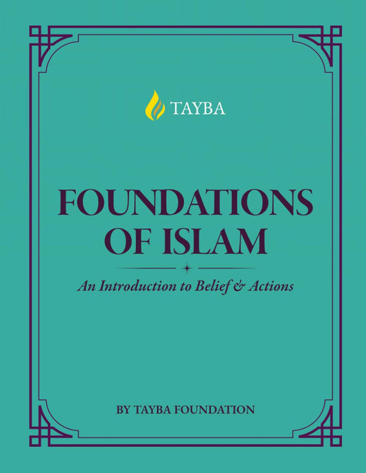 ISLAM 98 FOUNDATIONS OF ISLAM: An Introduction to Belief and Actions (99-level courses by Tayba)