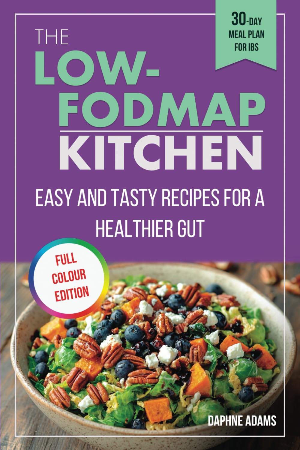 The Low-FODMAP Kitchen: Easy and Tasty Recipes for a Healthier Gut - 707