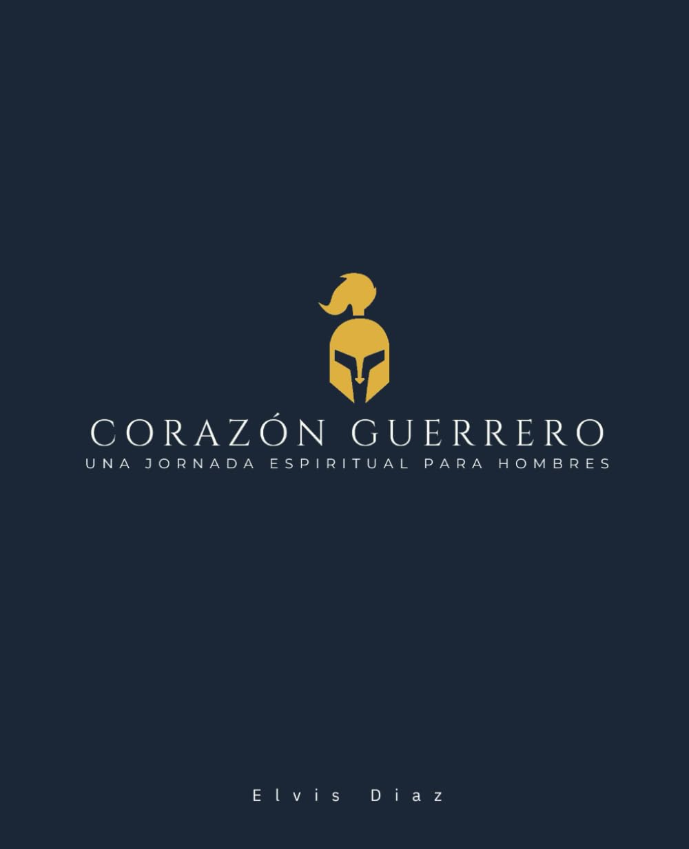 CORAZÓN GUERRERO: Una Jornada Espiritual para Hombres (Spanish Edition) - 2802
