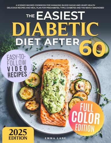 The Easiest Diabetic Diet After 60: A Science-Backed Cookbook for Managing Blood Sugar and Heart Health | Delicious Recipes and Meal Plan for ... the Newly Diagnosed (Diabetes Made Simple) - 2996