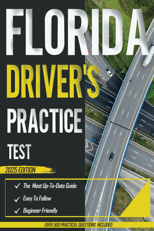 Florida Driver's Practice Test 2025: Exam Prep Book with 5 Full Practice Tests and Over 500 Real-Life Scenarios Questions to Ace Your DMV Exam with Ease - 5614