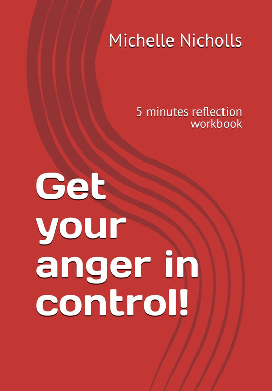 Get your anger in control!: 5 minutes reflection workbook - 4698