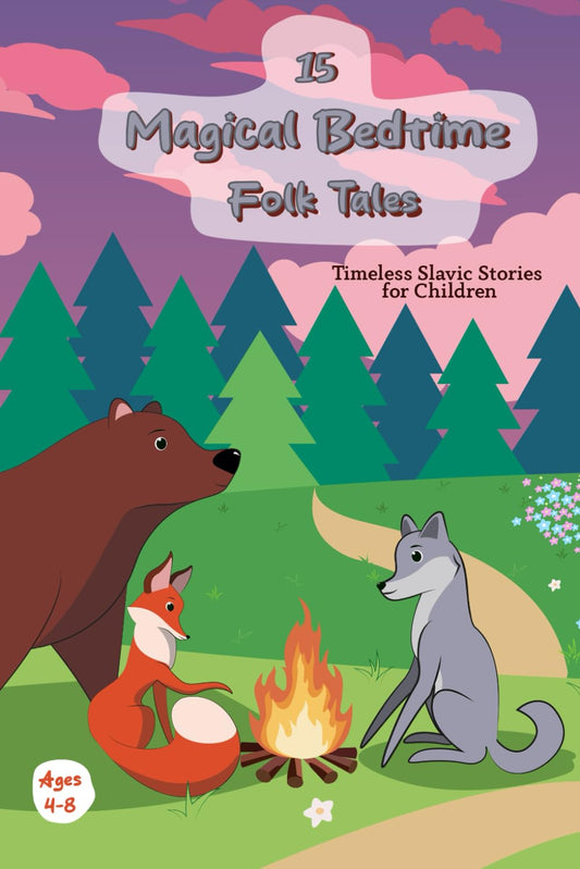 15 Magical Bedtime Folk Tales: Timeless Slavic Stories for Children Ages 4 to 8 - 8440