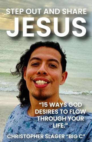 STEP OUT AND SHARE JESUS: "15 WAYS GOD DESIRES TO FLOW THROUGH YOUR LIFE" - 9556