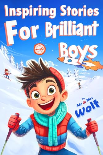 Inspiring Stories For Brilliant Boys: A Collection of Uplifting Tales about Courage, Perseverance, Problem-Solving, and Friendship (Spectacular Short ... Kids) (Brilliant Stories for Young Readers) - 1458