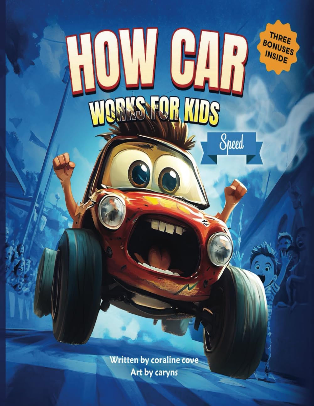 How car works for children: Exploring of car science and speed with whimiscal illustrations and real Educational insights that makes Education a blast! (Car science for kids)