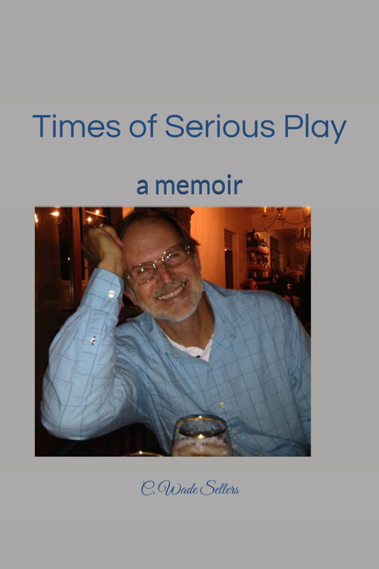 Times of Serious Play: a memoir