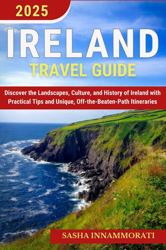 Ireland Travel Guide: Discover the Landscapes, Culture, and History of Ireland with Practical Tips and Unique, Off-the-Beaten-Path Itineraries - 6185