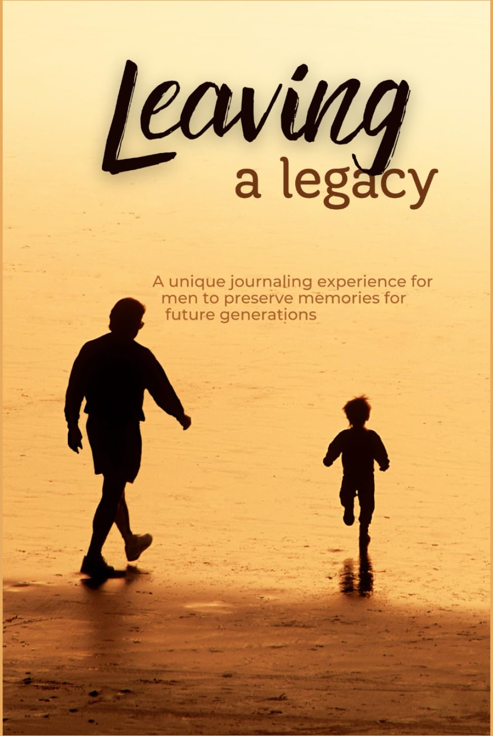 Leaving a Legacy: A unique journaling experience for men to preserve memories for future generations