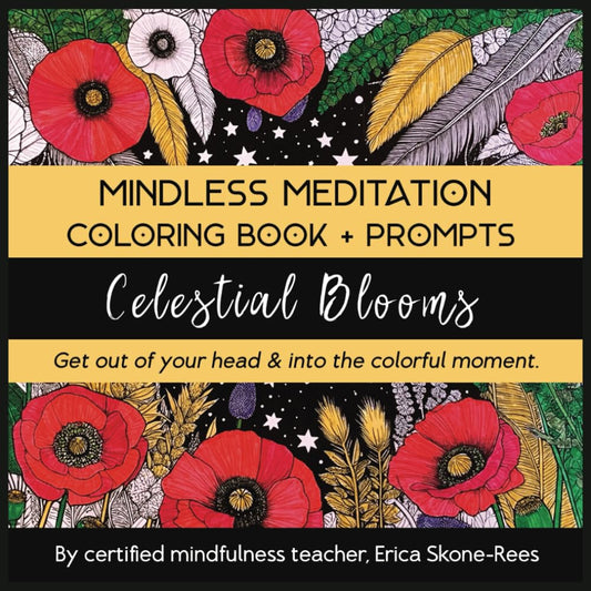 Mindless Meditation Coloring Book for Adults: Celestial Blooms: Stress Relief through Mindful Coloring and Prompts for Anxiety and Mind-Body Balance ... Mindless Meditation Coloring Book Series) - 7991
