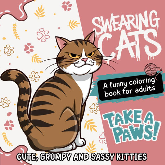 Swearing Cats Coloring Book - Take a Paws: Funny Kitty Memes for Adult Relaxation and Stress Relief (Colorful Chaos) - 2646