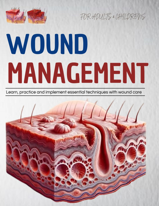 Wound Management For Adults & Childrens : Learn, Practice and Implement Essential Techniques With Wound Care - 9366