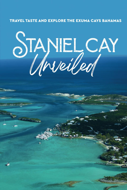 Staniel Cay Unveiled: Travel, Taste, and Explore the Exuma Cays Bahamas: Discover Staniel Cay and Explore the Exuma Cays (Adventures In The Exuma Cays Bahamas) - 1971