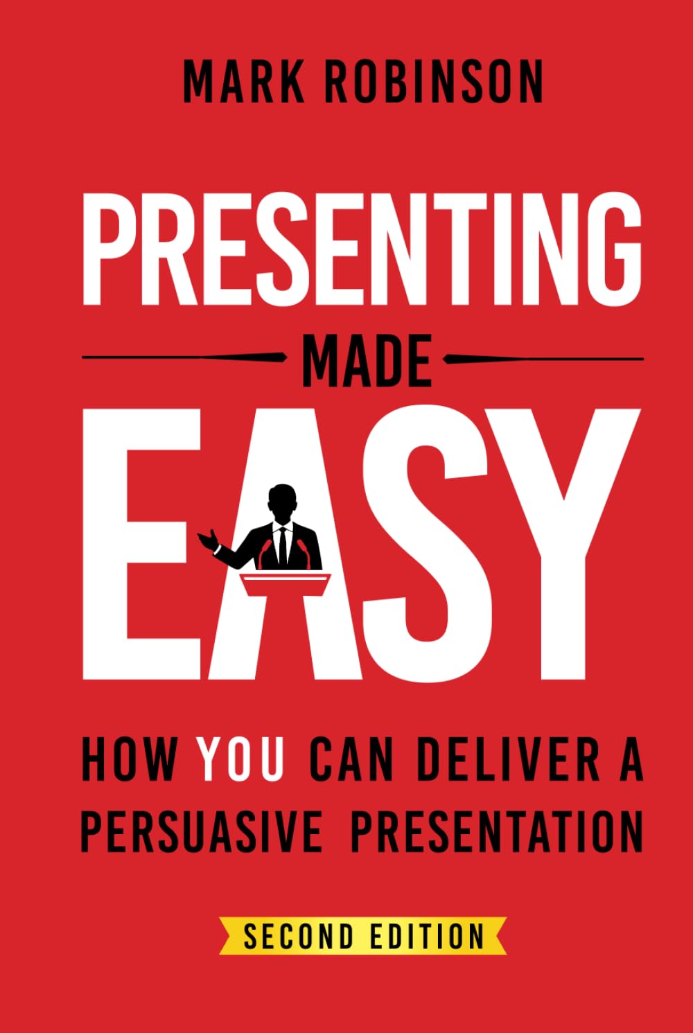 Presenting Made Easy: How YOU Can Deliver A Persuasive Presentation - 3669