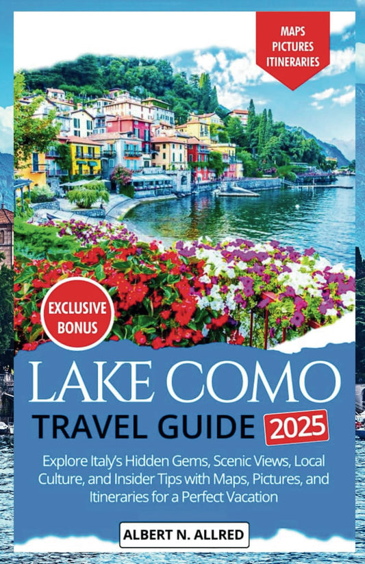 Lake Como Travel Guide 2025: Explore Italy’s Hidden Gems, Scenic Views, Local Culture, and Insider Tips with Maps, Pictures, and Itineraries for a Perfect Vacation (NEW EDITION 2025 TRAVEL GUIDES) - 6070