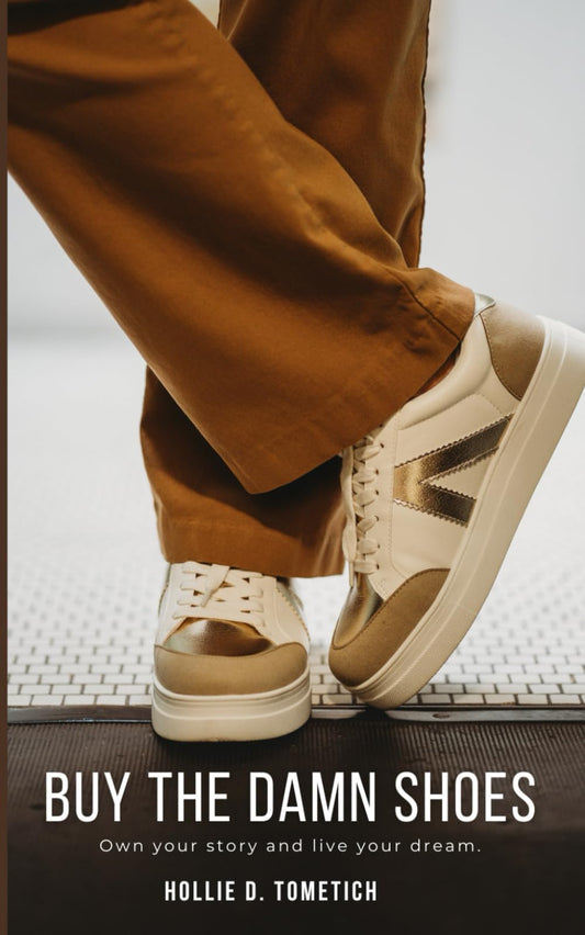 Buy The Damn Shoes: Own your story and live your dream. - 8008