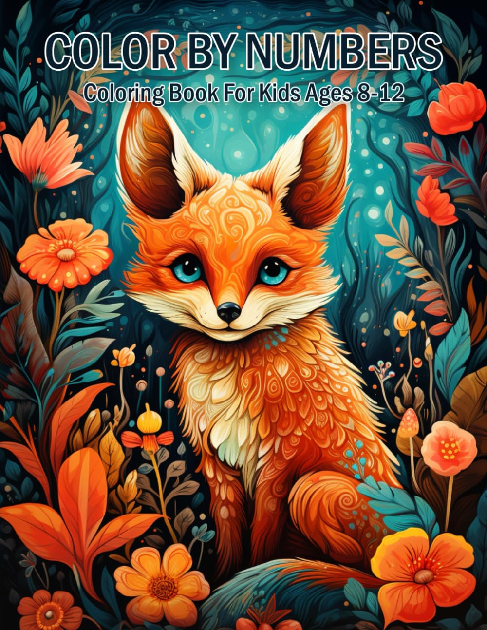 Color By Numbers Coloring Book For Kids Ages 8-12: Fun and Relaxing Activities to Help Kids Learn Numbers and Build Confidence in Art