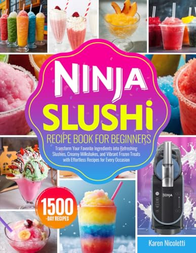 Ninja Slushi Recipe Book for Beginners: Transform Your Favorite Ingredients into Refreshing Slushies, Creamy Milkshakes, and Vibrant Frozen Treats with Effortless Recipes for Every Occasion - 9114